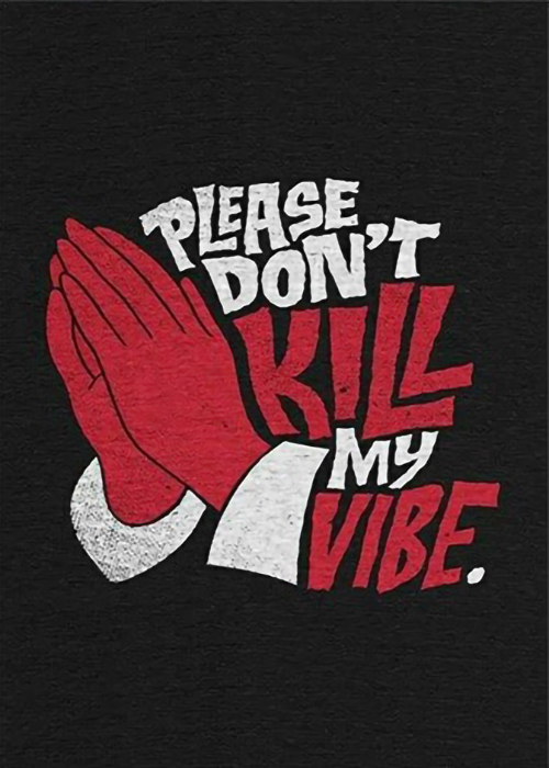Please-Do-Not-Kill-My-Vibe